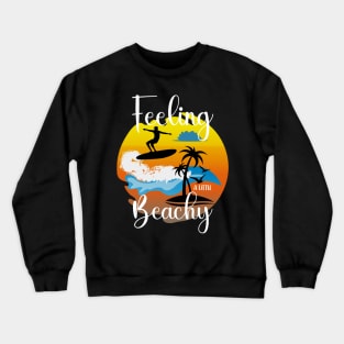 feeling a little beachy. Crewneck Sweatshirt